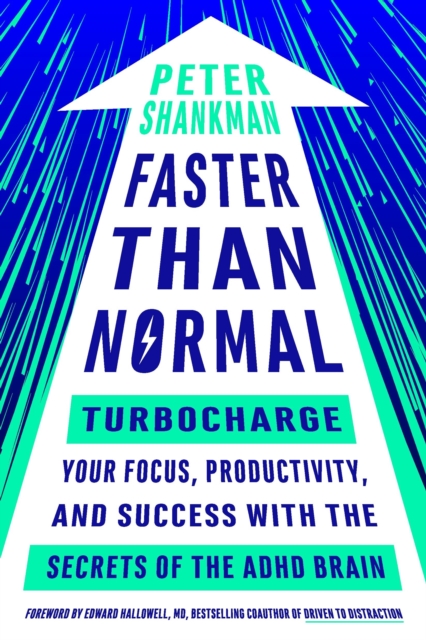 Faster Than Normal : Turbocharge Your Focus, Productivity, and Success with the Secrets of the ADHD Brain, Paperback / softback Book