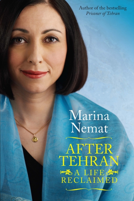 After Tehran : A Life Reclaimed, EPUB eBook