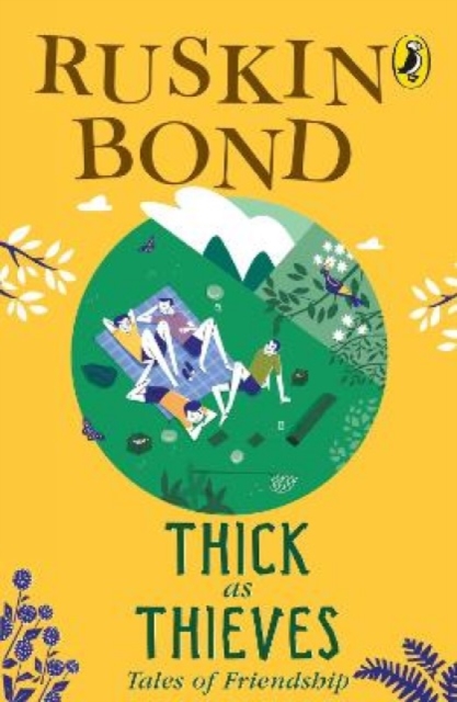 Thick As Thieves : Tales Of Friendship for kids of all ages, a collection of 25 short stories for children, includes popular stories like 'The Hidden Pool', 'Flute Player' by Ruskin Bond, Paperback / softback Book