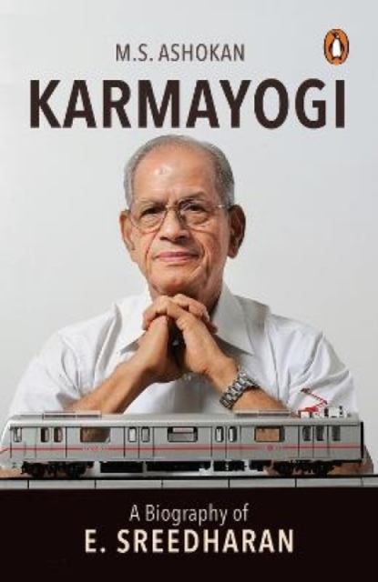 Karmayogi : A Biography of E. Sreedharan, Paperback / softback Book