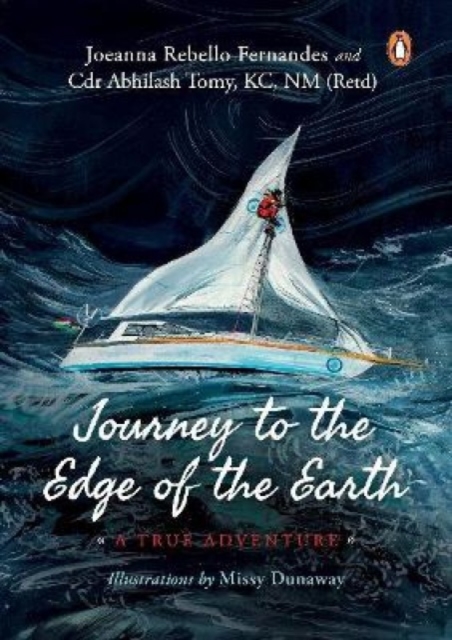 Journey to the Edge of the Earth: True Adventure of Naval Officer Abhilash Tomy : (Full-colour Biography), Paperback / softback Book