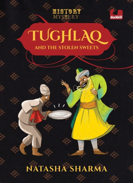 Tughlaq and the Stolen Sweets (Series: The History Mysteries) : Illustrated Books for Kids | Puffin Books for Children | Penguin, Indian History, Paperback / softback Book