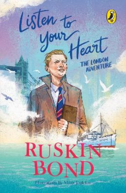 Listen to Your Heart: The London Adventure (Illustrated, boyhood memoir series from Ruskin Bond), Hardback Book