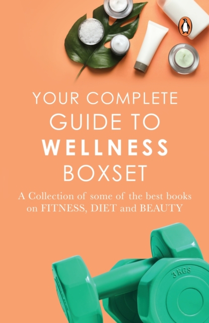 Your Complete Guide to Wellness Boxset : A collection of some of the best books on fitness, diet and beauty, Multiple-component retail product Book