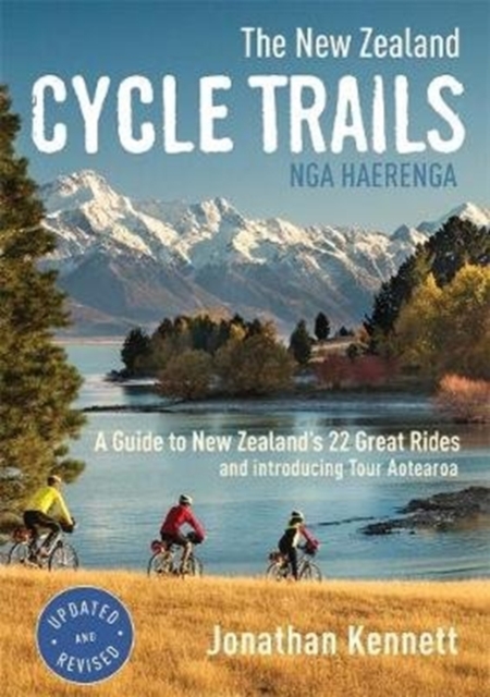 The New Zealand Cycle Trails Nga Haerenga : A Guide to New Zealand's Great Rides, Paperback / softback Book