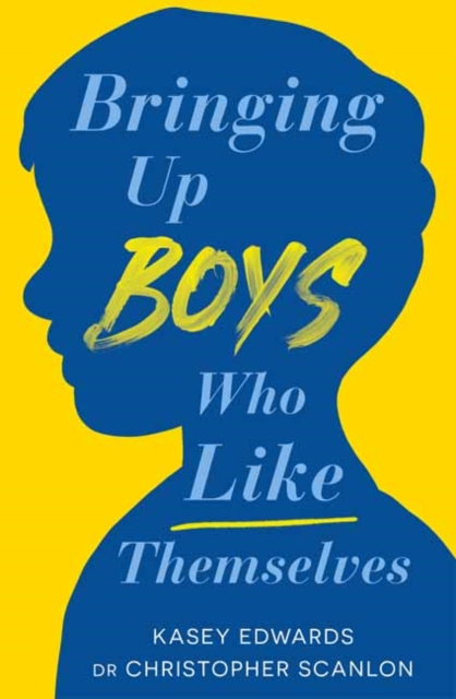 Bringing Up Boys Who Like Themselves, Paperback / softback Book