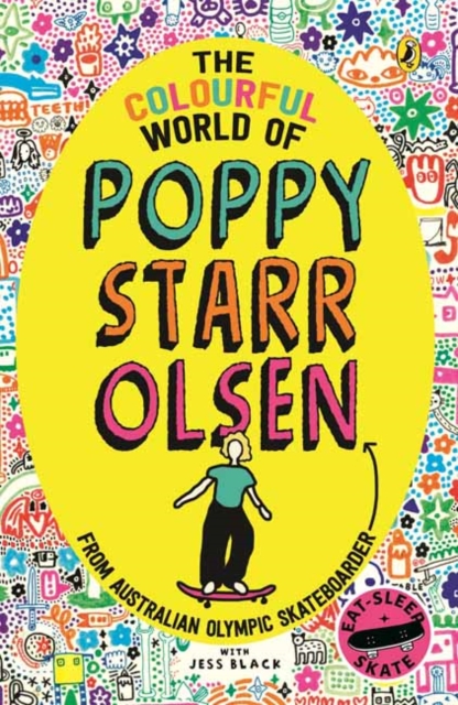 The Colourful World of Poppy Starr Olsen : A Novel Inspired by the Life of the Australian Olympic Skateboarder, Paperback / softback Book