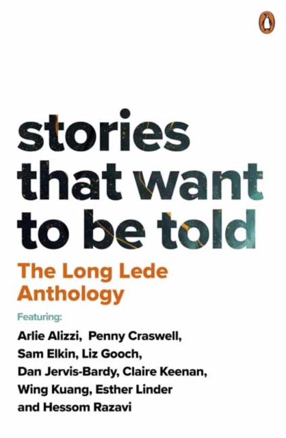 The Long Lede Anthology : Stories That Want To Be Told, Paperback / softback Book
