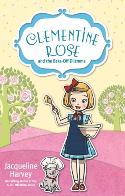 Clementine Rose and the Bake-Off Dilemma, Paperback / softback Book