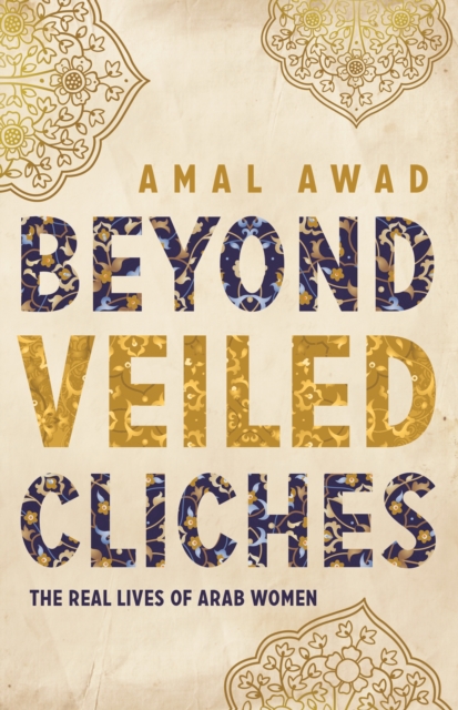 Beyond Veiled Cliches : The Real Lives of Arab Women, EPUB eBook