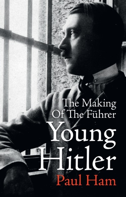 Young Hitler : The Making of the Fuhrer, EPUB eBook