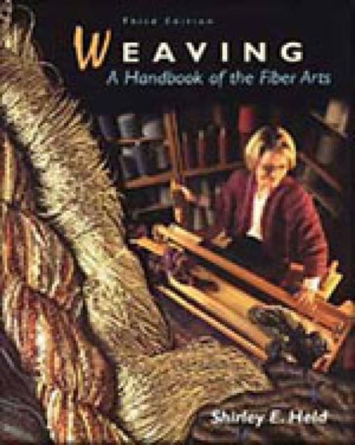 Weaving : A Handbook of the Fiber Arts, Paperback Book