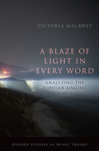A Blaze of Light in Every Word : Analyzing the Popular Singing Voice, PDF eBook