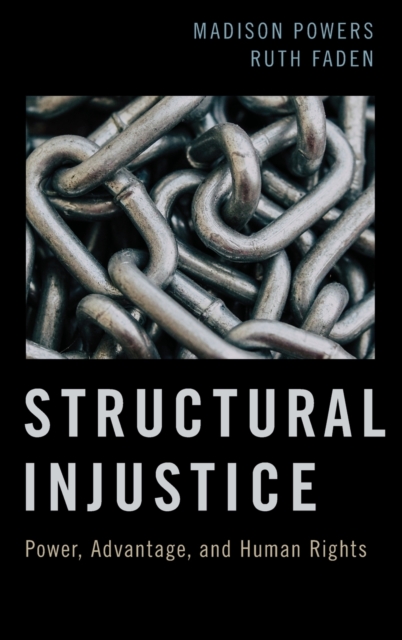 Structural Injustice : Power, Advantage, and Human Rights, Hardback Book