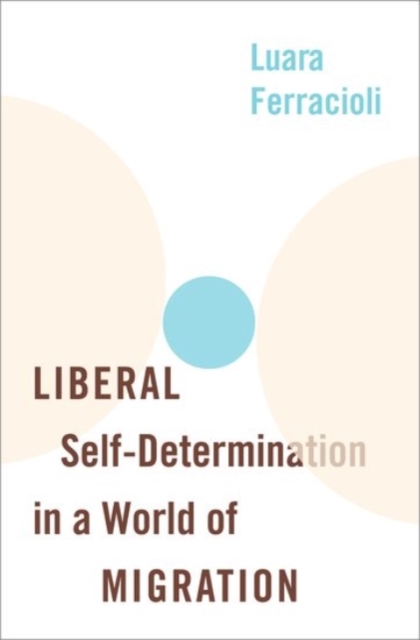 Liberal Self-Determination in a World of Migration, Hardback Book