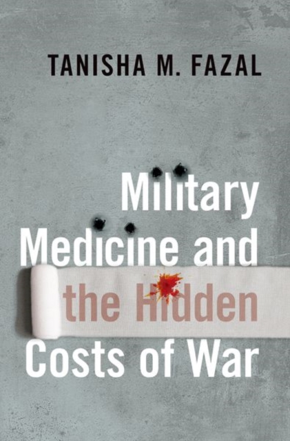 Military Medicine and the Hidden Costs of War, Hardback Book