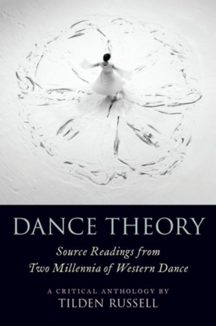 Dance Theory : Source Readings from Two Millennia of Western Dance, Paperback / softback Book