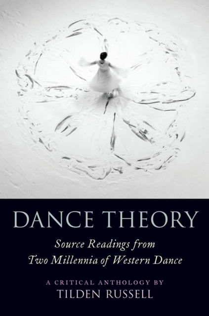 Dance Theory : Source Readings from Two Millennia of Western Dance, EPUB eBook