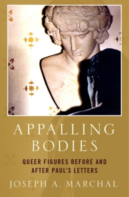 Appalling Bodies : Queer Figures Before and After Paul's Letters, Hardback Book