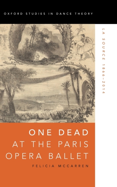 One Dead at the Paris Opera Ballet : La Source 1866-2014, Hardback Book