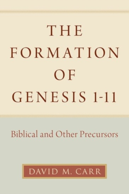 The Formation of Genesis 1-11 : Biblical and Other Precursors, Hardback Book