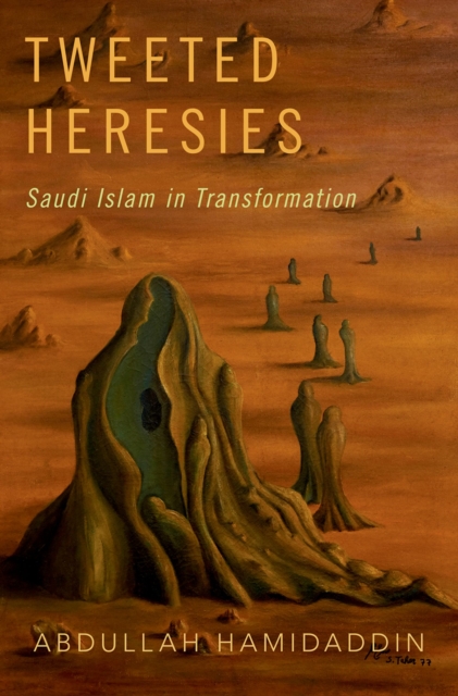 Tweeted Heresies : Saudi Islam in Transformation, PDF eBook