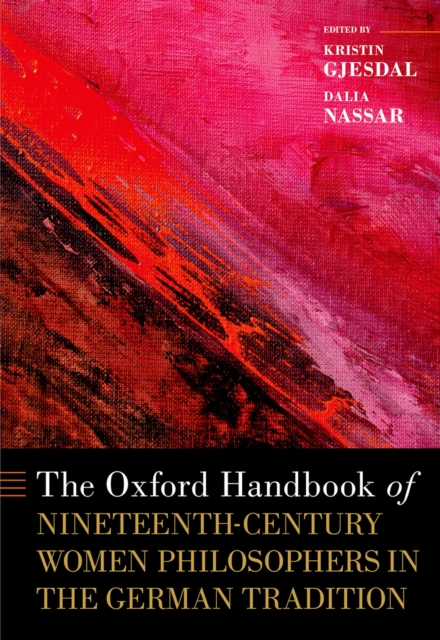The Oxford Handbook of Nineteenth-Century Women Philosophers in the German Tradition, PDF eBook