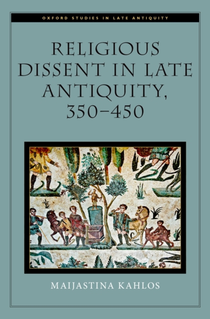Religious Dissent in Late Antiquity, 350-450, PDF eBook