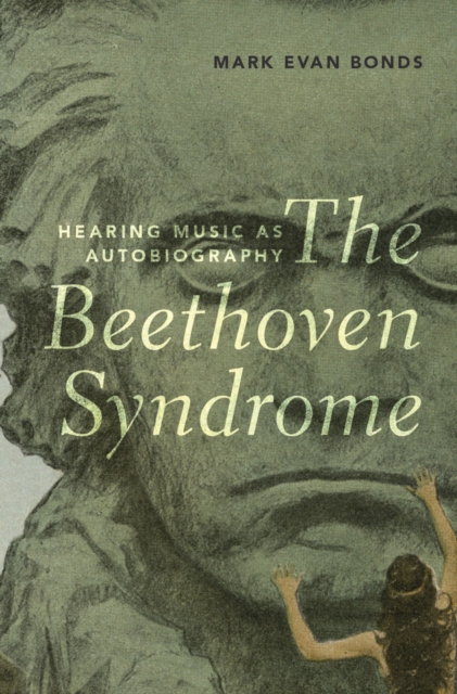 The Beethoven Syndrome : Hearing Music as Autobiography, EPUB eBook
