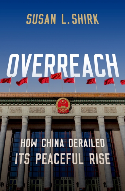 Overreach : How China Derailed Its Peaceful Rise, PDF eBook