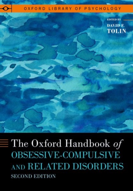 The Oxford Handbook of Obsessive-Compulsive and Related Disorders, Hardback Book