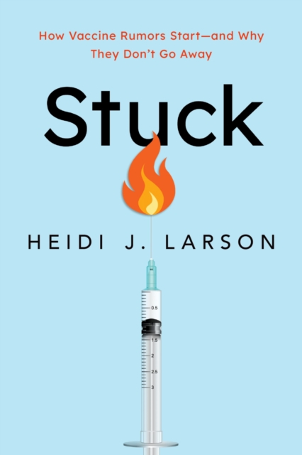 Stuck : How Vaccine Rumors Start -- and Why They Don't Go Away, PDF eBook