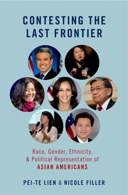 Contesting the Last Frontier : Race, Gender, Ethnicity, and Political Representation of Asian Americans, PDF eBook