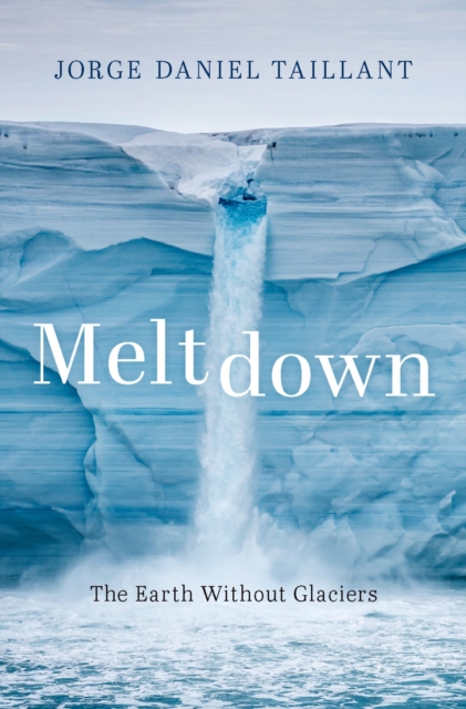 Meltdown : The Earth Without Glaciers, PDF eBook
