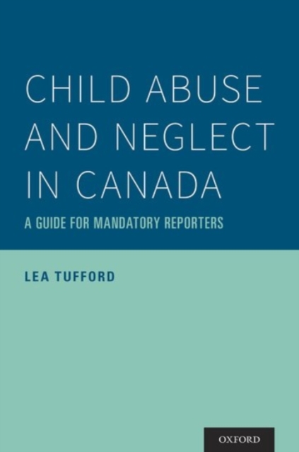 Child Abuse and Neglect in Canada : A Guide for Mandatory Reporters, Paperback / softback Book