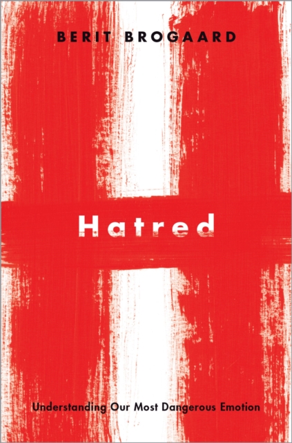 Hatred : Understanding Our Most Dangerous Emotion, PDF eBook