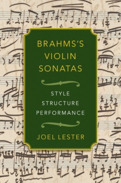 Brahms's Violin Sonatas : Style, Structure, Performance, Hardback Book
