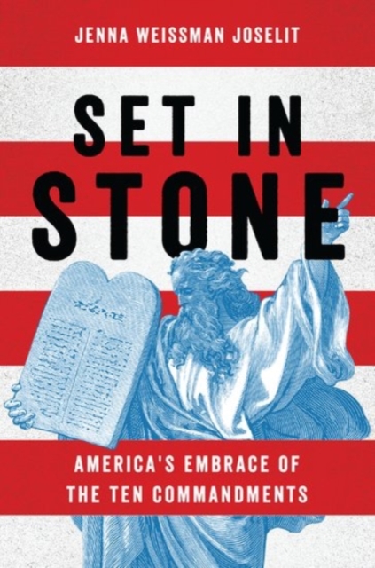 Set in Stone : America's Embrace of the Ten Commandments, Paperback / softback Book