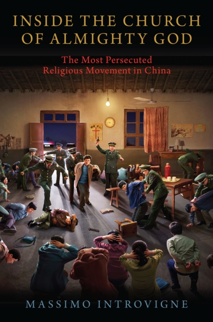 Inside The Church of Almighty God : The Most Persecuted Religious Movement in China, PDF eBook