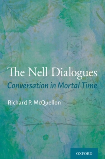 The Nell Dialogues : Conversation in Mortal Time, Paperback / softback Book