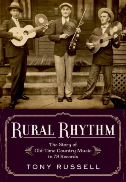 Rural Rhythm : The Story of Old-Time Country Music in 78 Records, Hardback Book