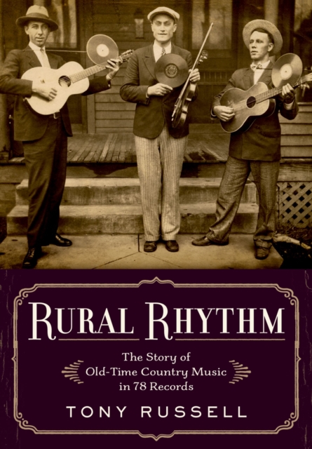 Rural Rhythm : The Story of Old-Time Country Music in 78 Records, EPUB eBook