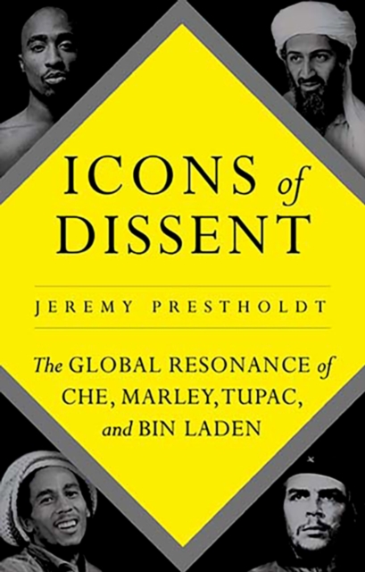 Icons of Dissent : The Global Resonance of Che, Marley, Tupac and Bin Laden, PDF eBook