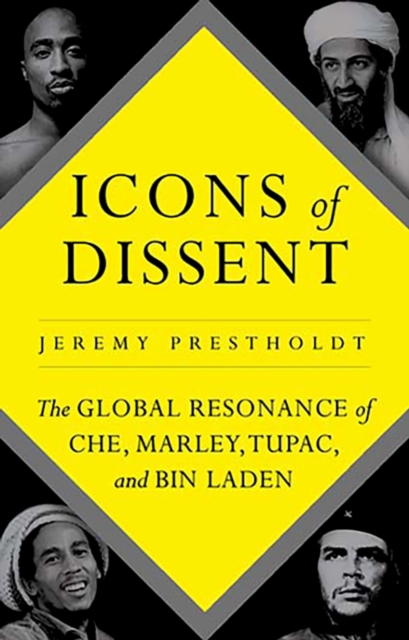 Icons of Dissent : The Global Resonance of Che, Marley, Tupac and Bin Laden, EPUB eBook