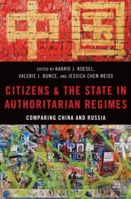 Citizens and the State in Authoritarian Regimes : Comparing China and Russia, Paperback / softback Book