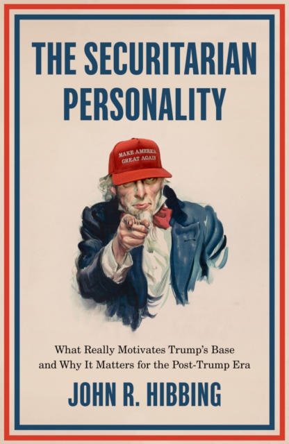 The Securitarian Personality : What Really Motivates Trump's Base and Why It Matters for the Post-Trump Era, EPUB eBook