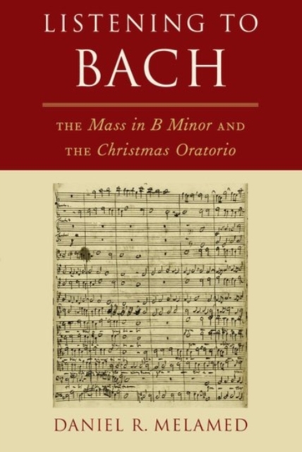 Listening to Bach : The Mass in B Minor and the Christmas Oratorio, Paperback / softback Book