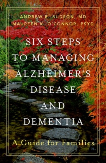 Six Steps to Managing Alzheimer's Disease and Dementia : A Guide for Families, Hardback Book