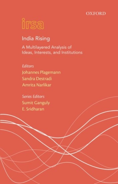 India Rising : A Multi Layered Analysis of Ideas, Interests and Institutions, Hardback Book