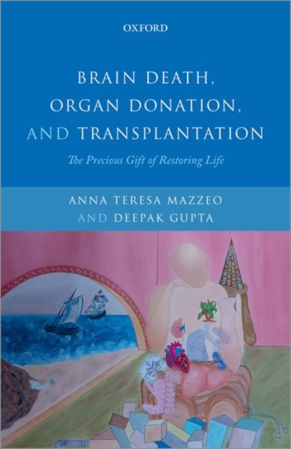 Brain Death, Organ Donation and Transplantation : The Precious Gift of Restoring Life, Paperback / softback Book